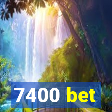 7400 bet